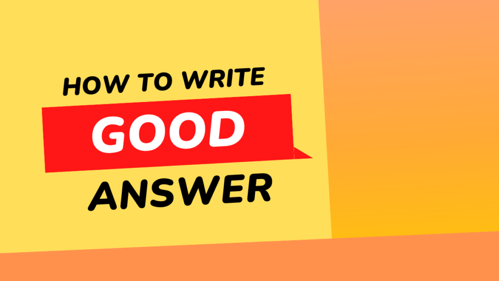 How to Write Good Answer